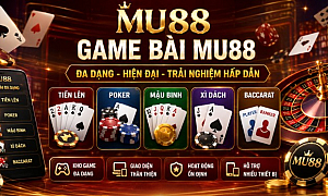 MU88 - Game Bài MU88 Đa Dạng, Trải Nghiệm Giải Trí Hấp Dẫn Mỗi Ngày