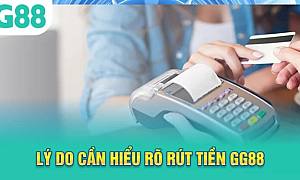 GG88 – Rút Tiền GG88 Siêu Tốc, An Toàn, Hạn Mức Cao Nhất 2026