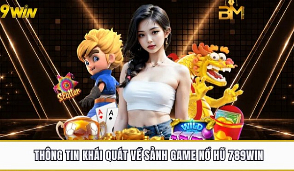 Nổ Hũ 789win – Sảnh Game Slot Jackpot Khủng, Trúng Lớn Dễ Dàng 2026